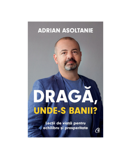 Draga, unde-s banii? Adrian Asoltanie